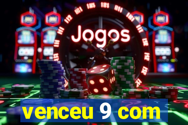 venceu 9 com